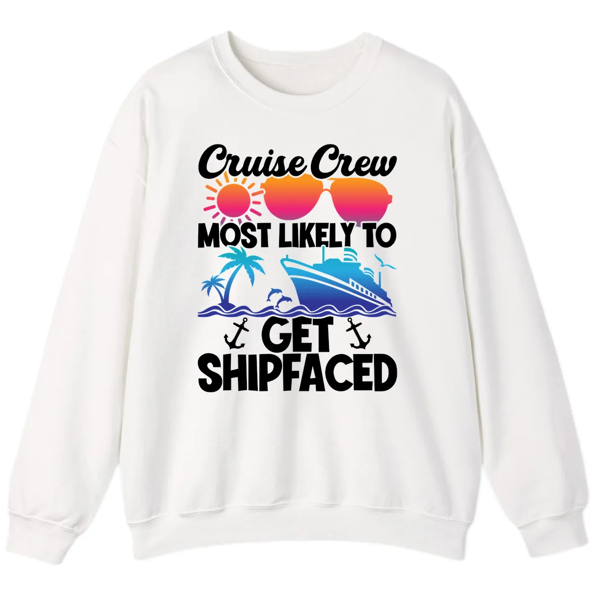 Cruise Crew Most Likely To Get Shipfaced Sweatshirt in White
