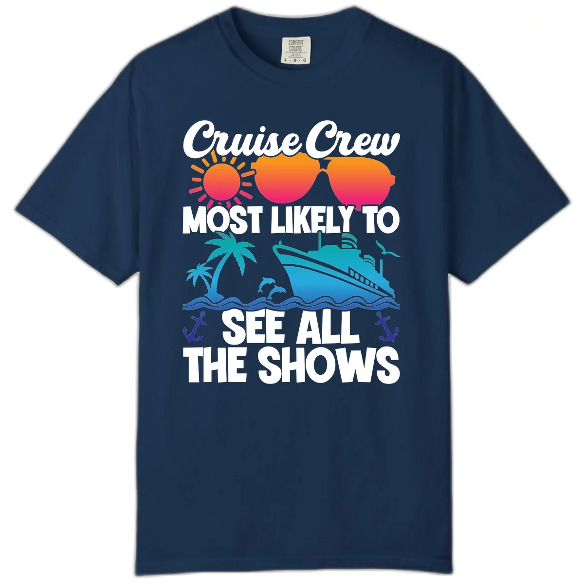 Cruise Crew Most Likely To See All The Shows Comfort Color in Navy