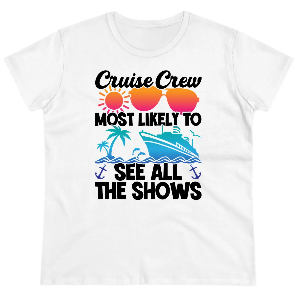 Cruise Crew Most Likely To See All The Shows Ladies Tee in White