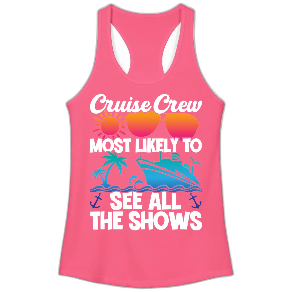 Cruise Crew Most Likely To See All The Shows Ladies Tank in Solid Hot Pink