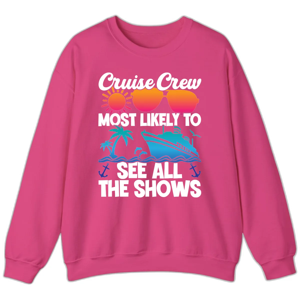 Cruise Crew Most Likely To See All The Shows Sweatshirt in Heliconia