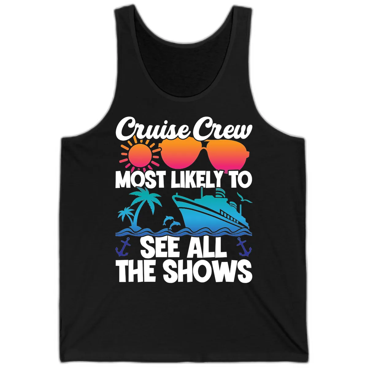 Cruise Crew Most Likely To See All The Shows Tank in Black