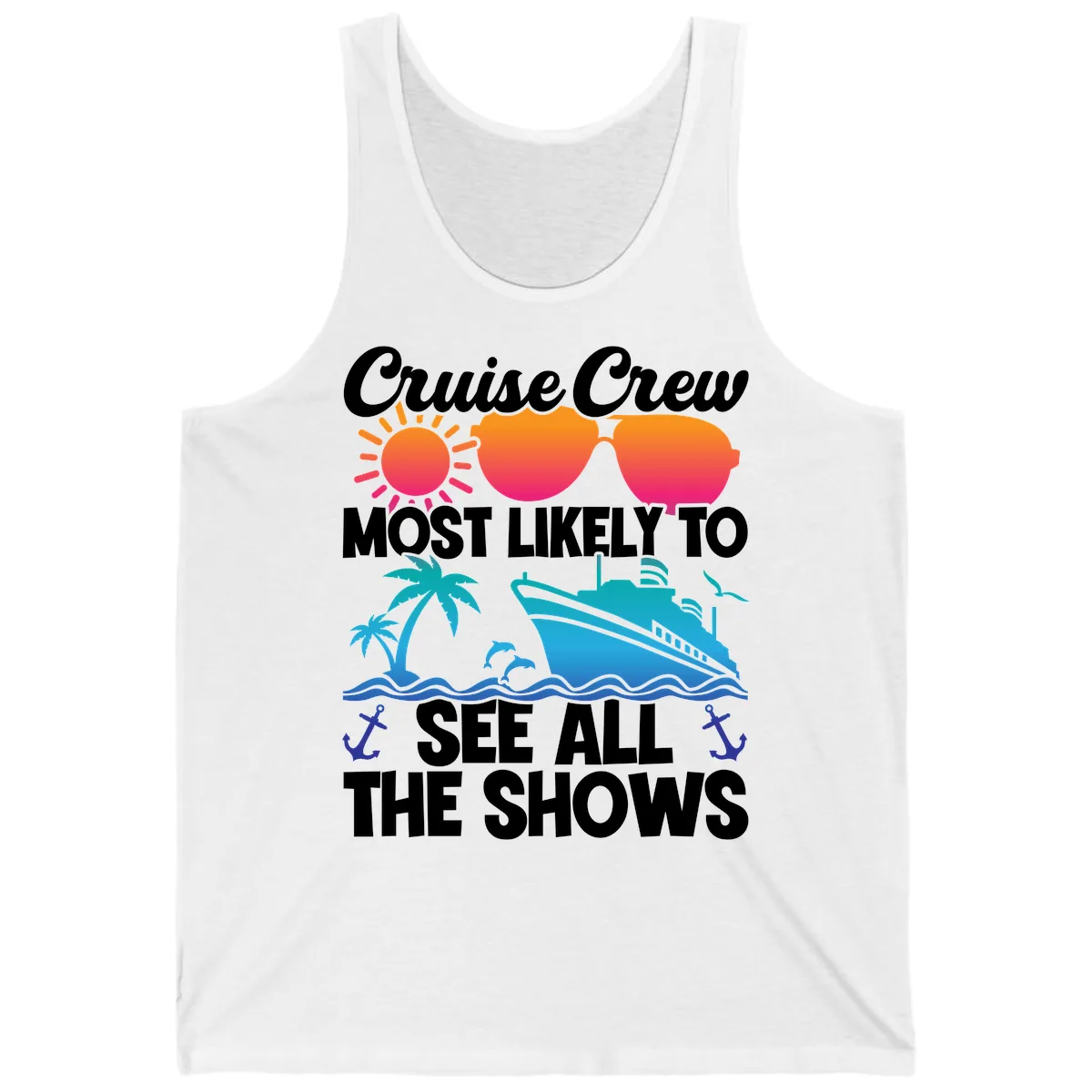 Cruise Crew Most Likely To See All The Shows Tank in White