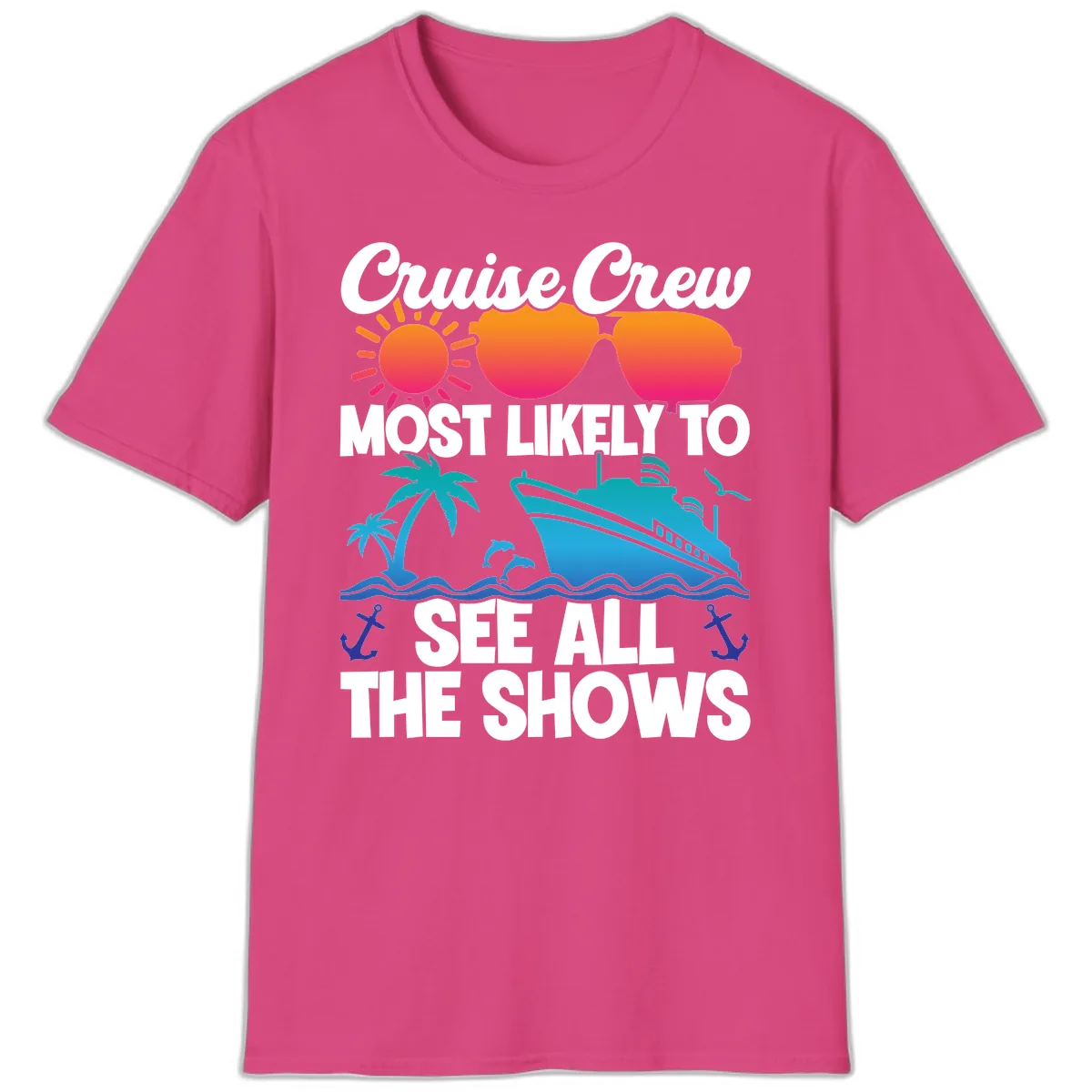 Cruise Crew Most Likely To See All The Shows T-Shirt in Heliconia
