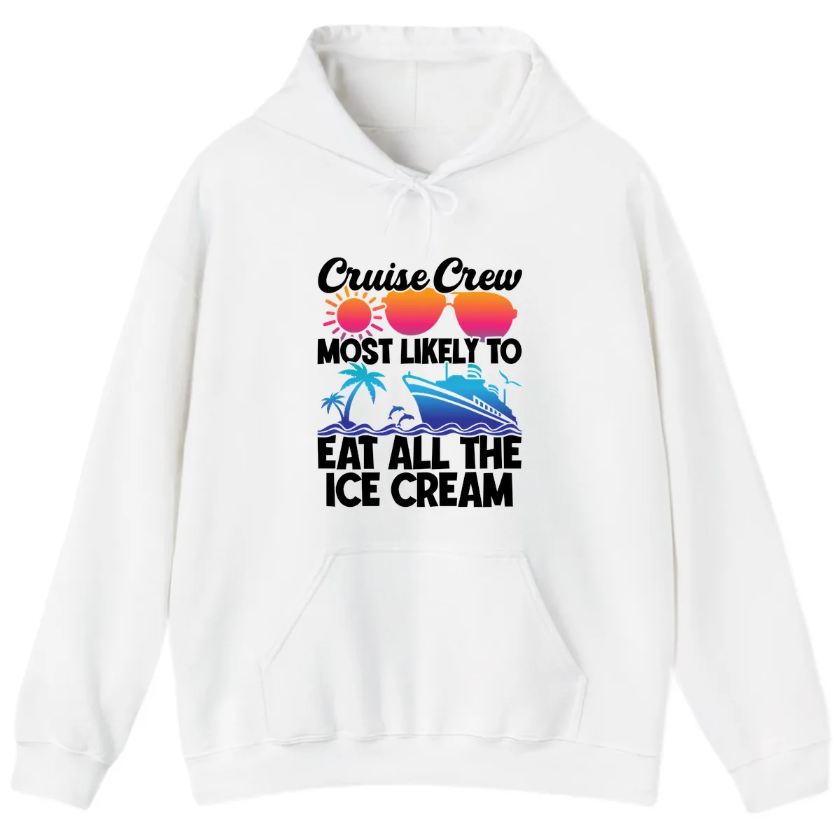 Cruise Crew Most Likely To Eat All The Ice Cream Hoodie in White