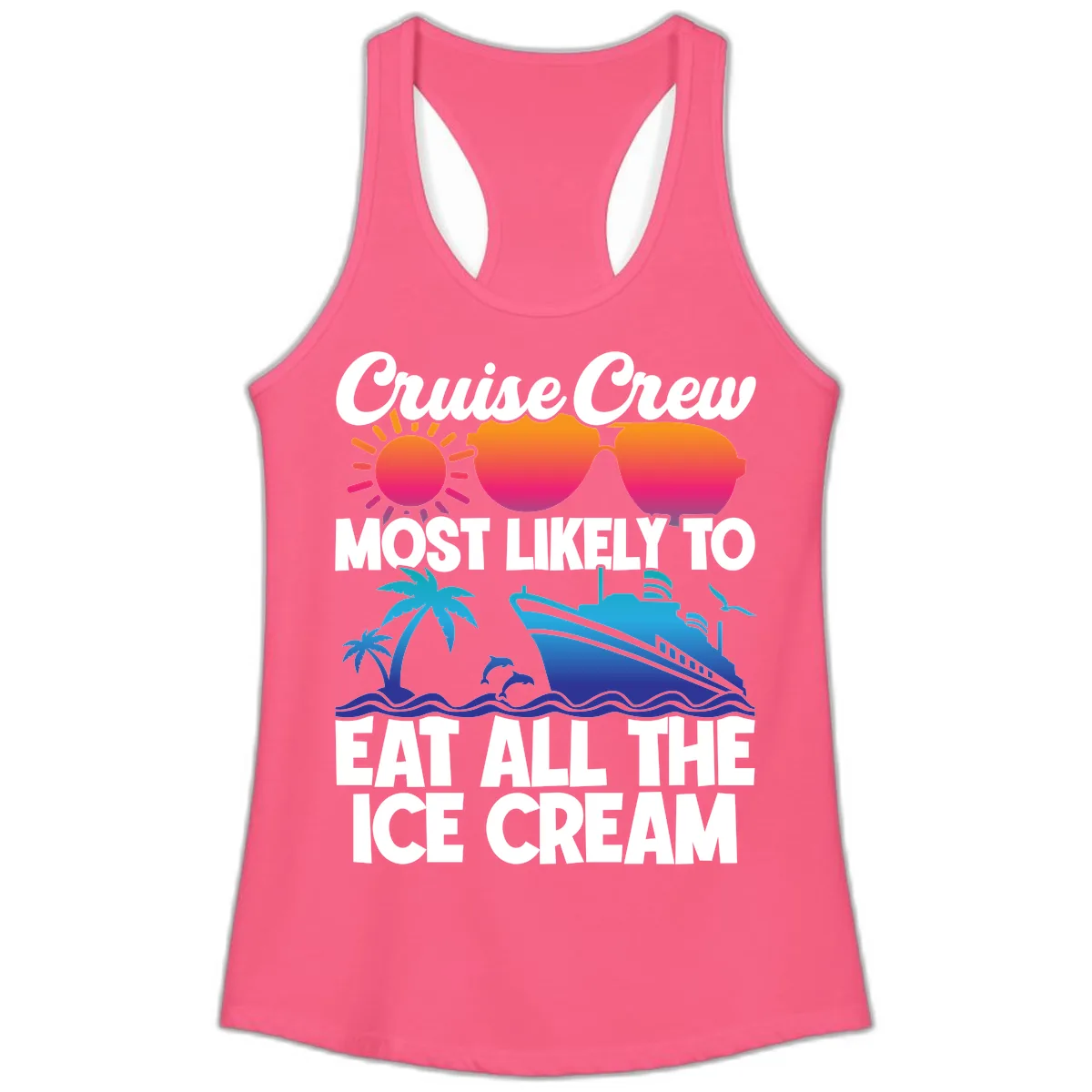 Cruise Crew Most Likely To Eat All The Ice Cream Ladies Tank in Solid Hot Pink