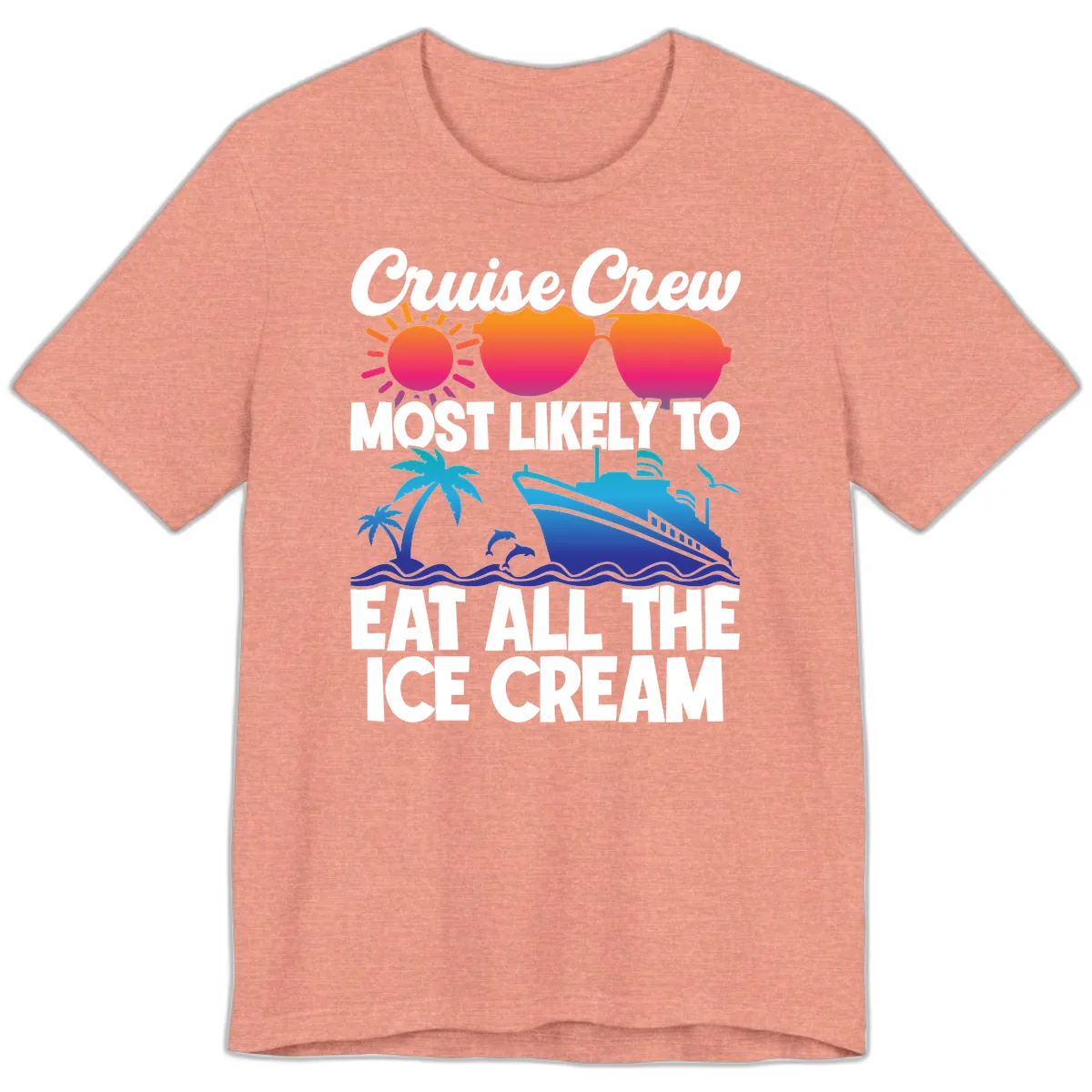 Cruise Crew Most Likely To Eat All The Ice Cream Premium T-Shirt in Heather Sunset