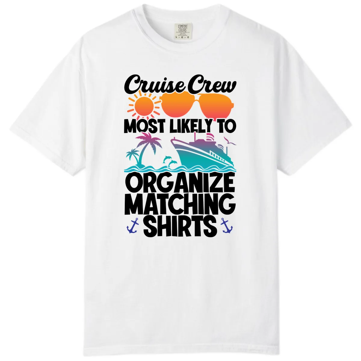 Cruise Crew Most Likely To Organize Matching Shirts Comfort Color in White