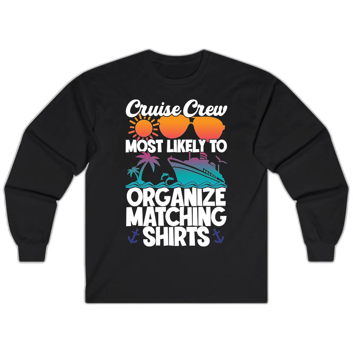 Cruise Crew Most Likely To Organize Matching Shirts Long Sleeve in Black