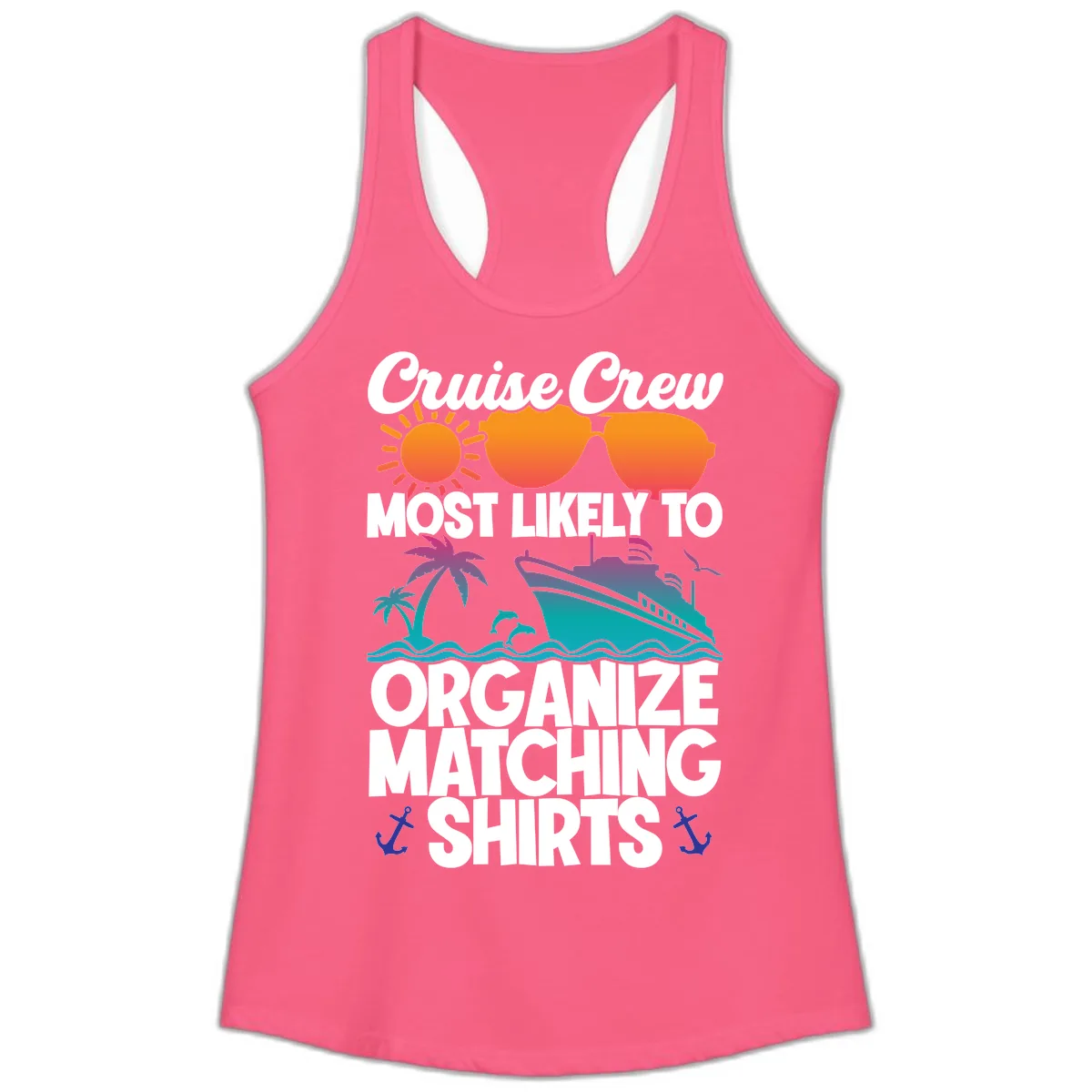 Cruise Crew Most Likely To Organize Matching Shirts Ladies Tank in Solid Hot Pink