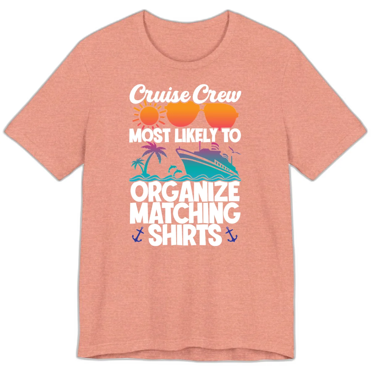 Cruise Crew Most Likely To Organize Matching Shirts Premium T-Shirt in Heather Sunset