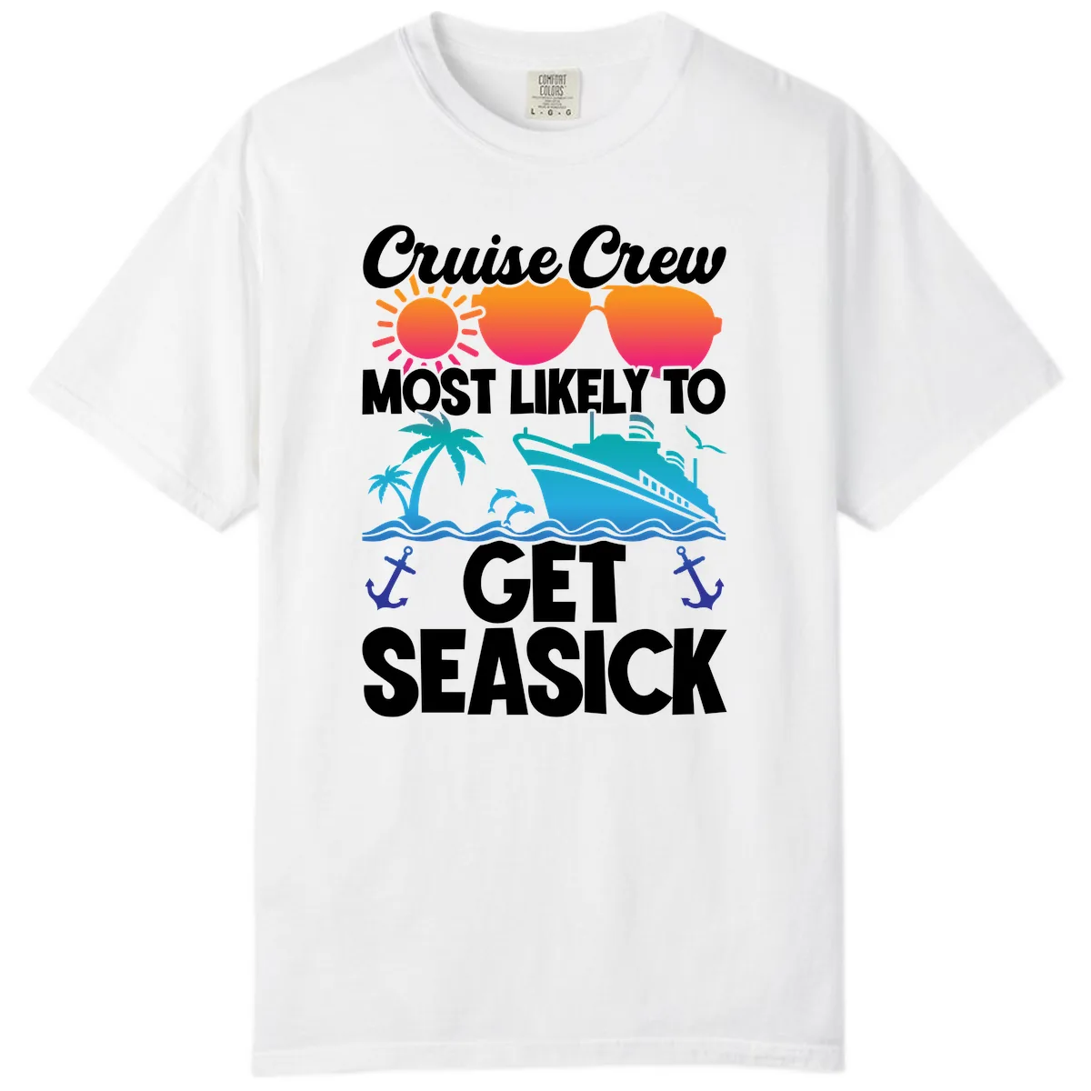 Cruise Crew Most Likely To Get Seasick Comfort Color in White