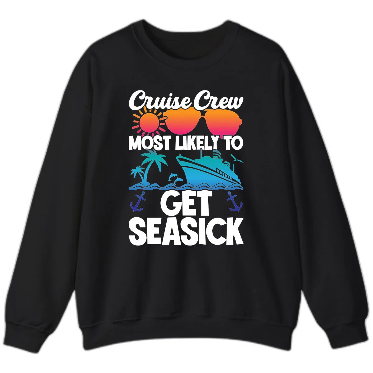 Cruise Crew Most Likely To Get Seasick Sweatshirt in Black