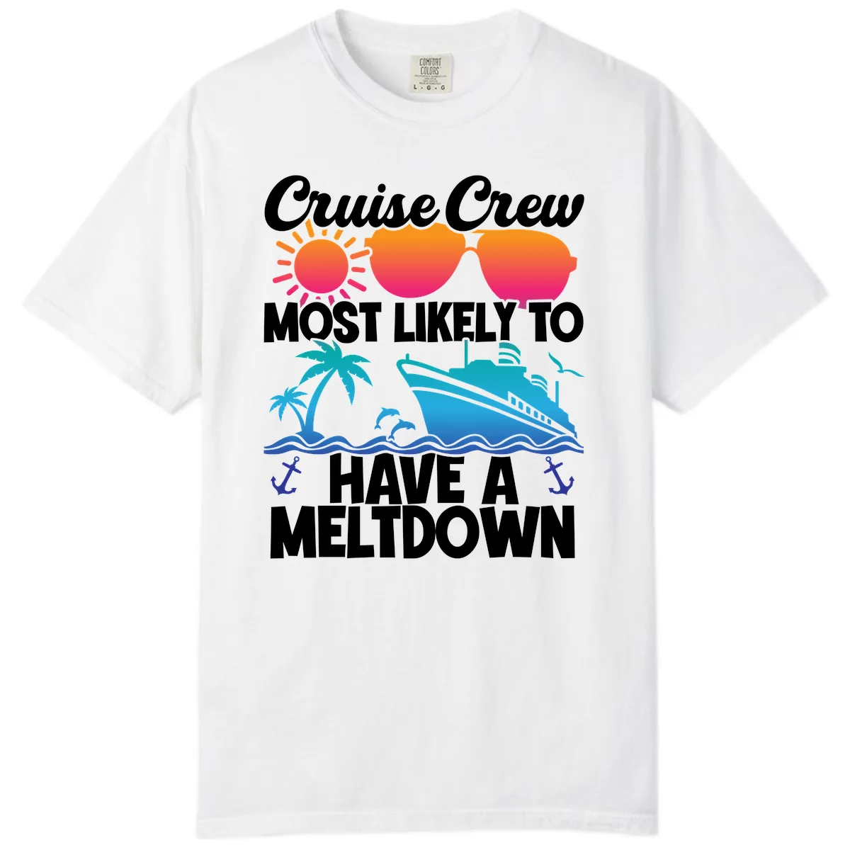 Cruise Crew Most Likely To Meltdown Comfort Color in White