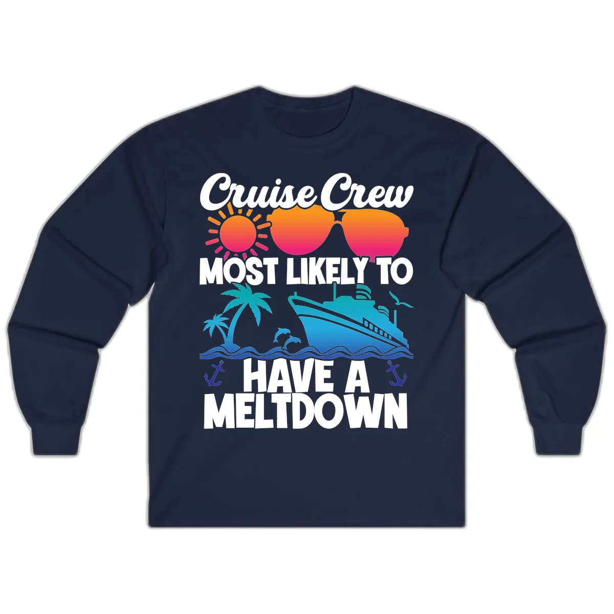Cruise Crew Most Likely To Meltdown Long Sleeve in Navy