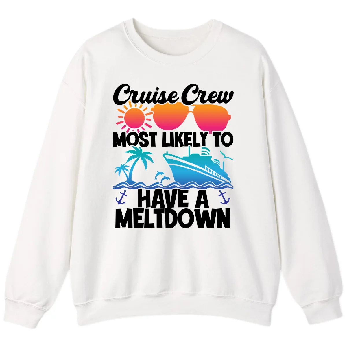 Cruise Crew Most Likely To Meltdown Sweatshirt in White
