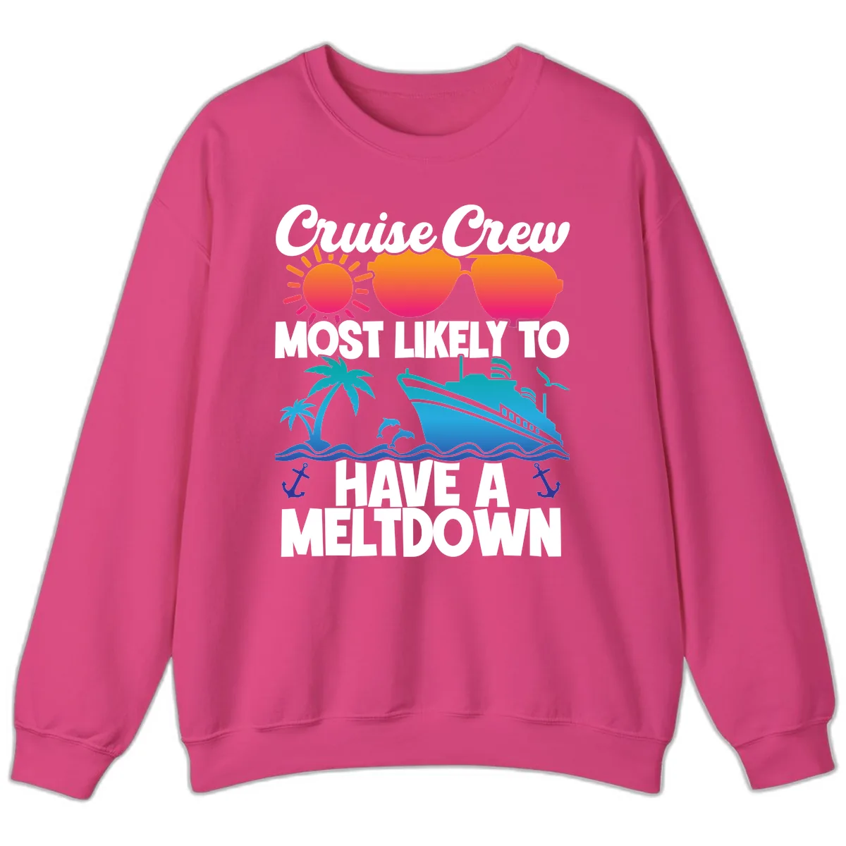Cruise Crew Most Likely To Meltdown Sweatshirt in Heliconia