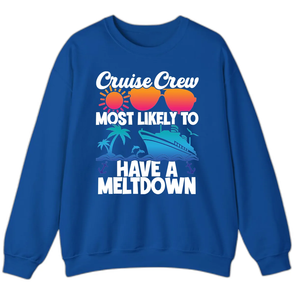 Cruise Crew Most Likely To Meltdown Sweatshirt in Royal