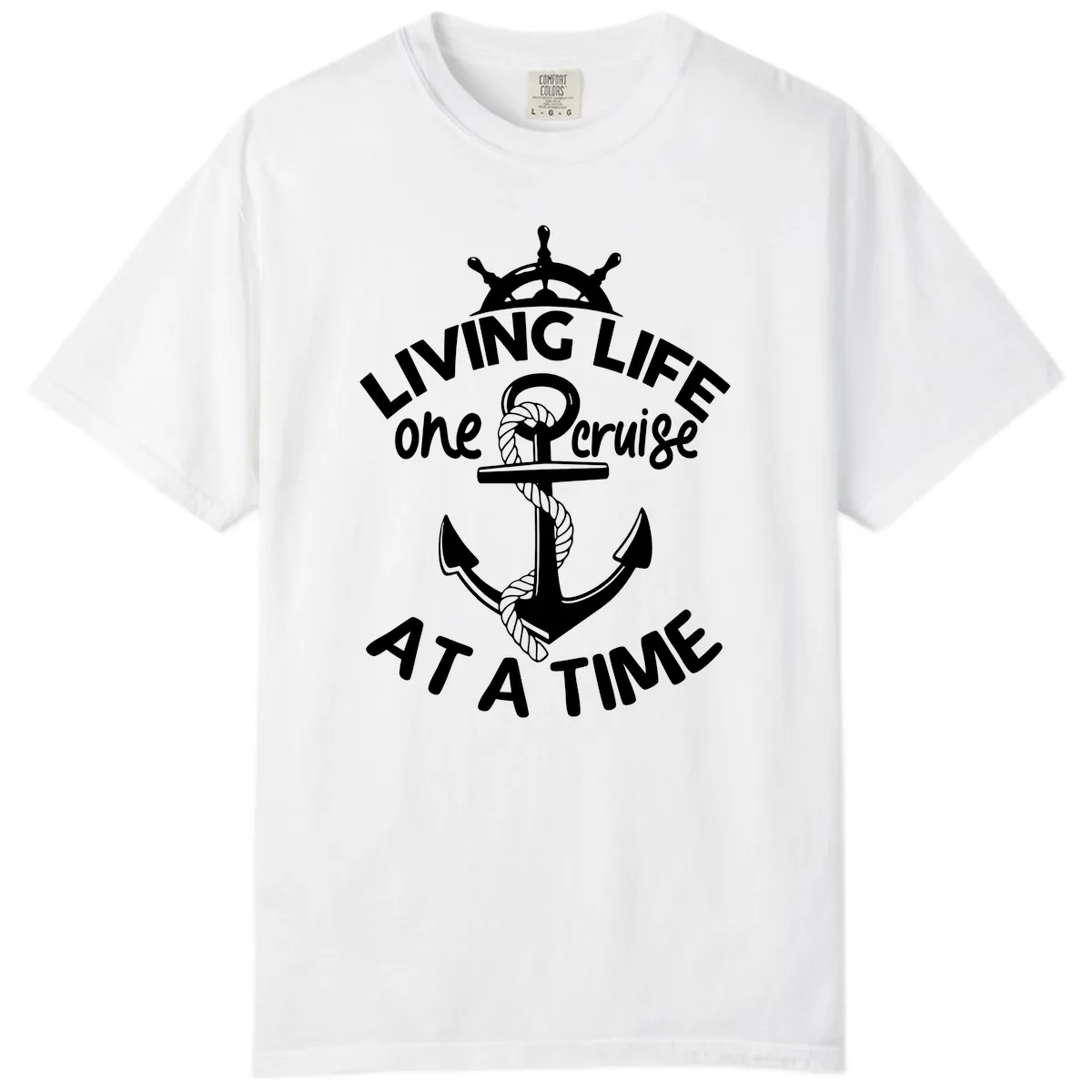 Living Life One Cruise At A Time Comfort Color in White