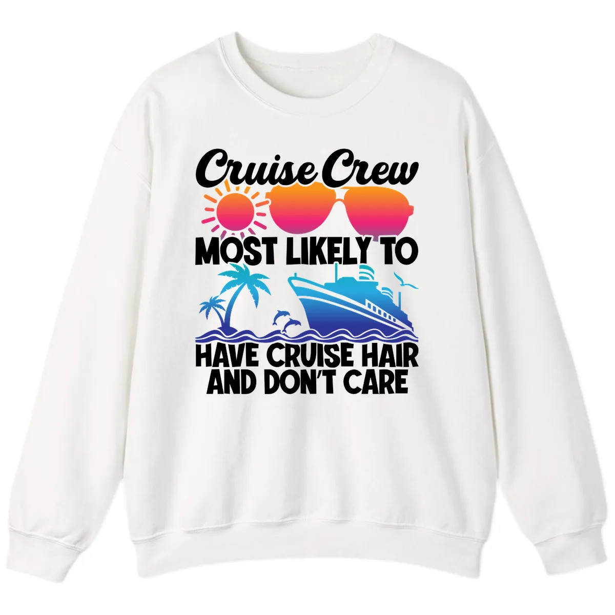 Cruise Crew Most Likely To Have Cruise Hair Sweatshirt in White
