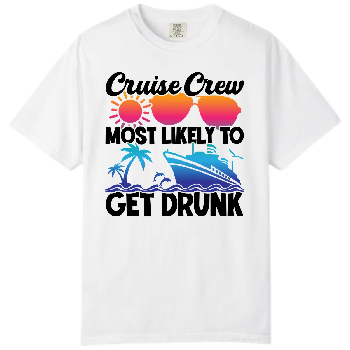 Cruise Crew Most Likely To Get Drunk Comfort Color in White