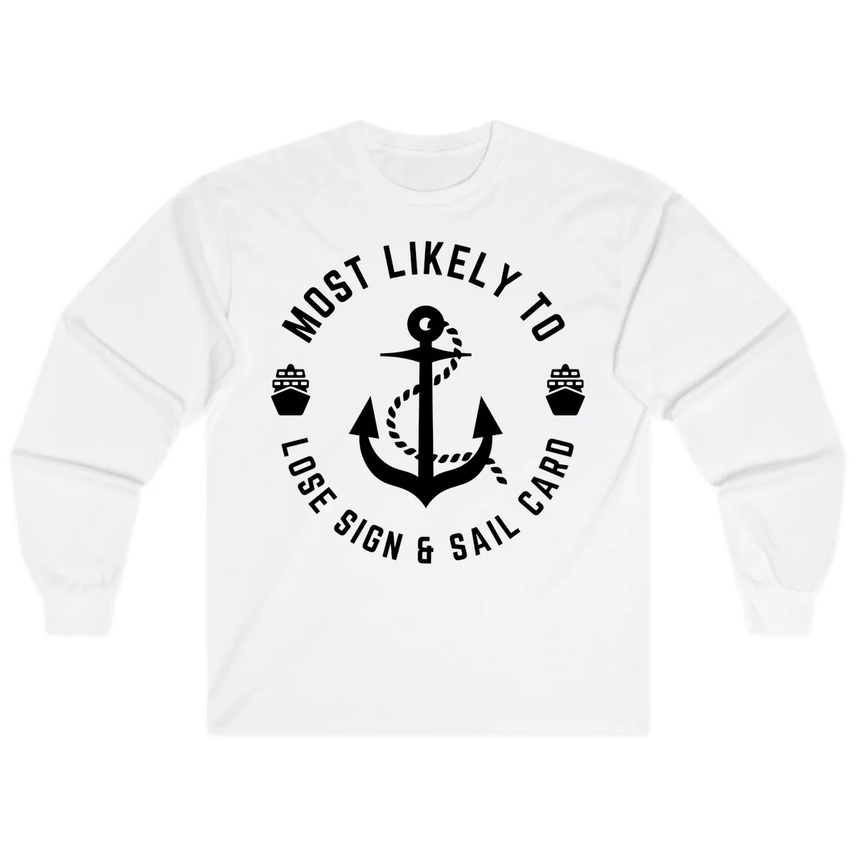 Most Likely To Lose Sign & Sail Card Long Sleeve in White