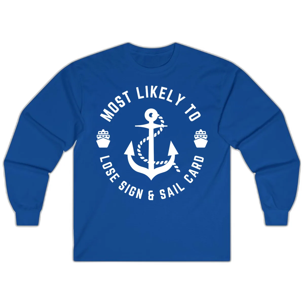 Most Likely To Lose Sign & Sail Card Long Sleeve in Royal