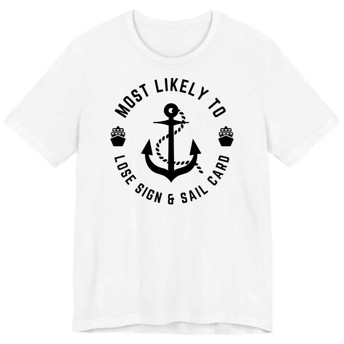 Most Likely To Lose Sign & Sail Card Premium T-Shirt in White