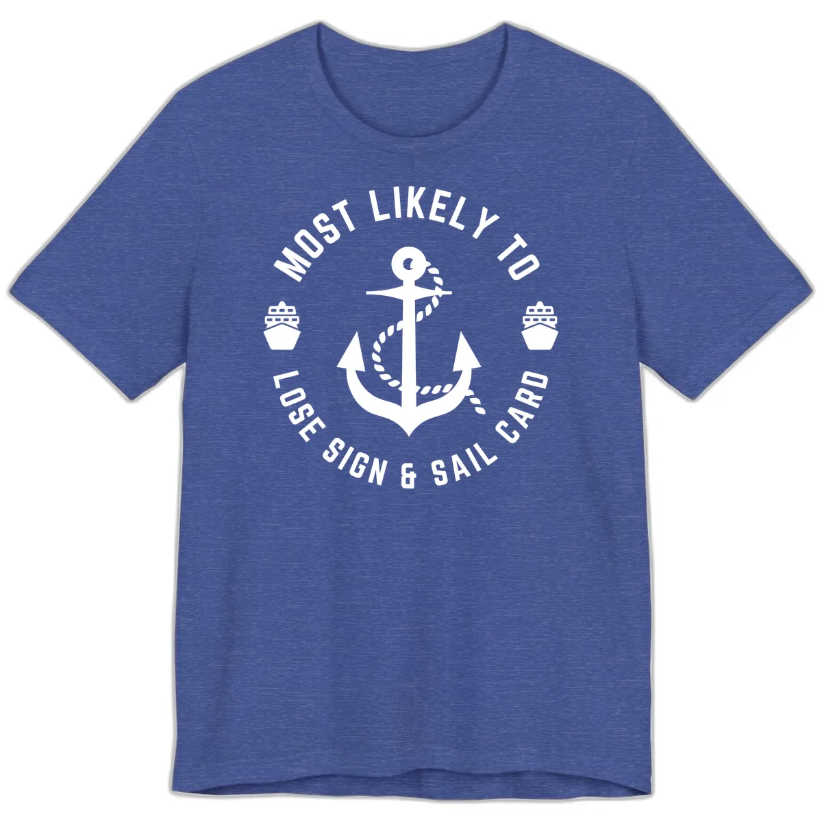 Most Likely To Lose Sign & Sail Card Premium T-Shirt in Heather True Royal