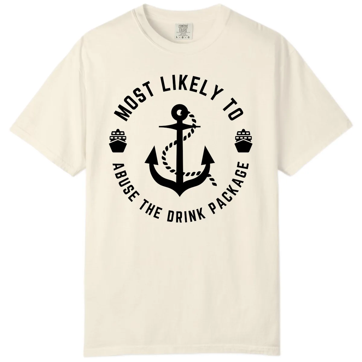 Most Likely To Abuse The Drink Package Comfort Color in Ivory