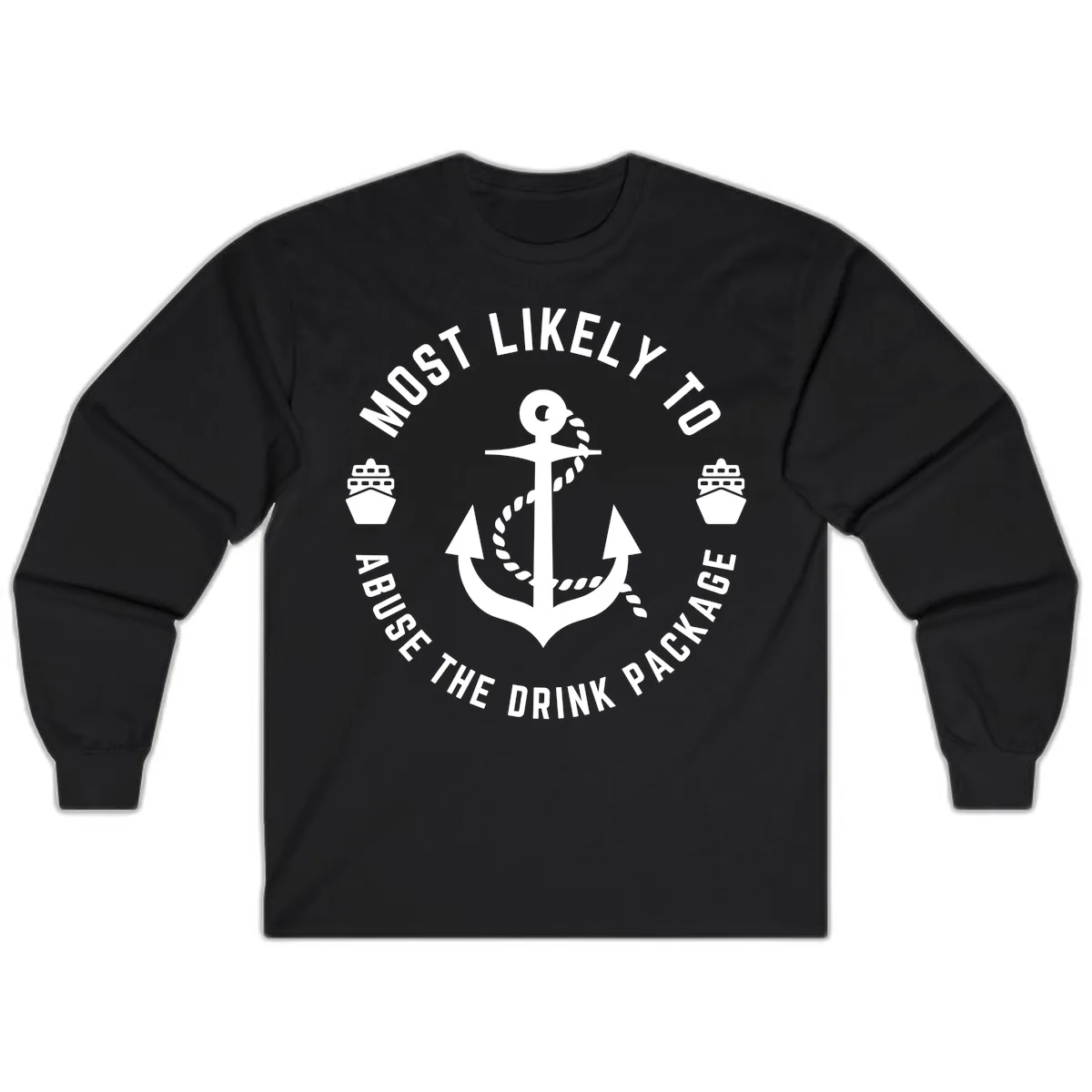 Most Likely To Abuse The Drink Package Long Sleeve in Black