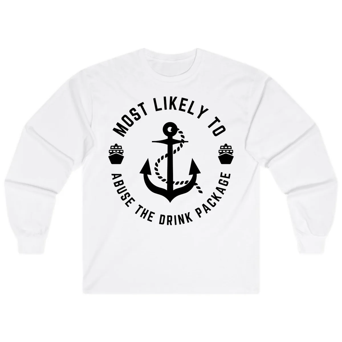 Most Likely To Abuse The Drink Package Long Sleeve in White