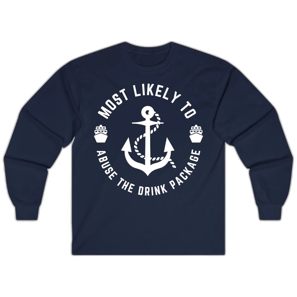 Most Likely To Abuse The Drink Package Long Sleeve in Navy