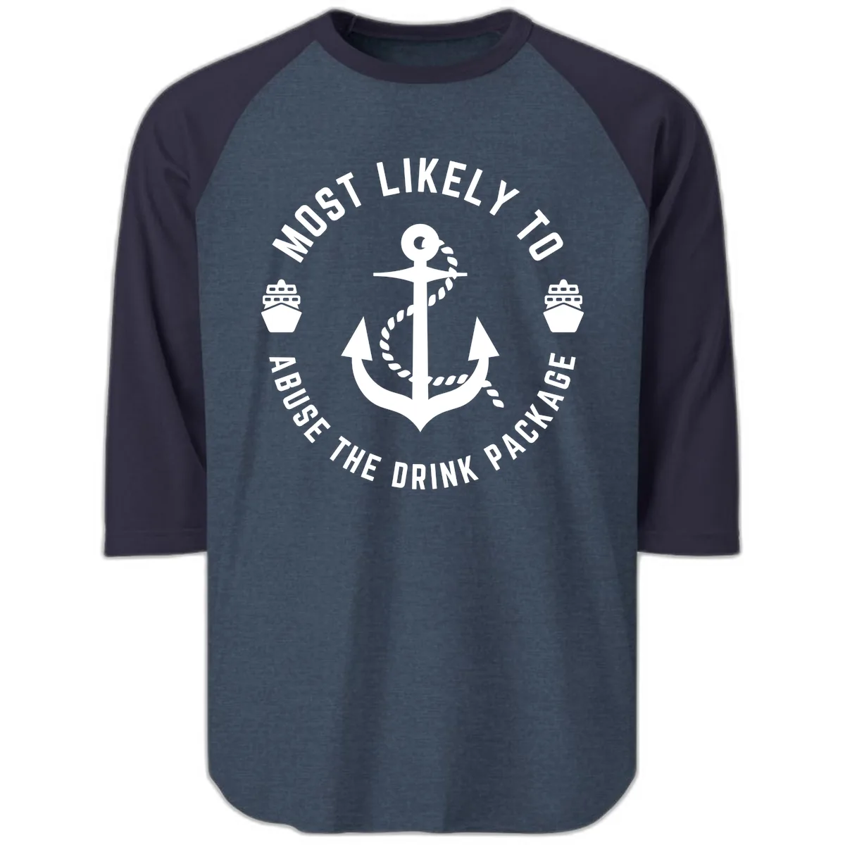 Most Likely To Abuse The Drink Package Raglan 3/4 in Heather Denim Navy
