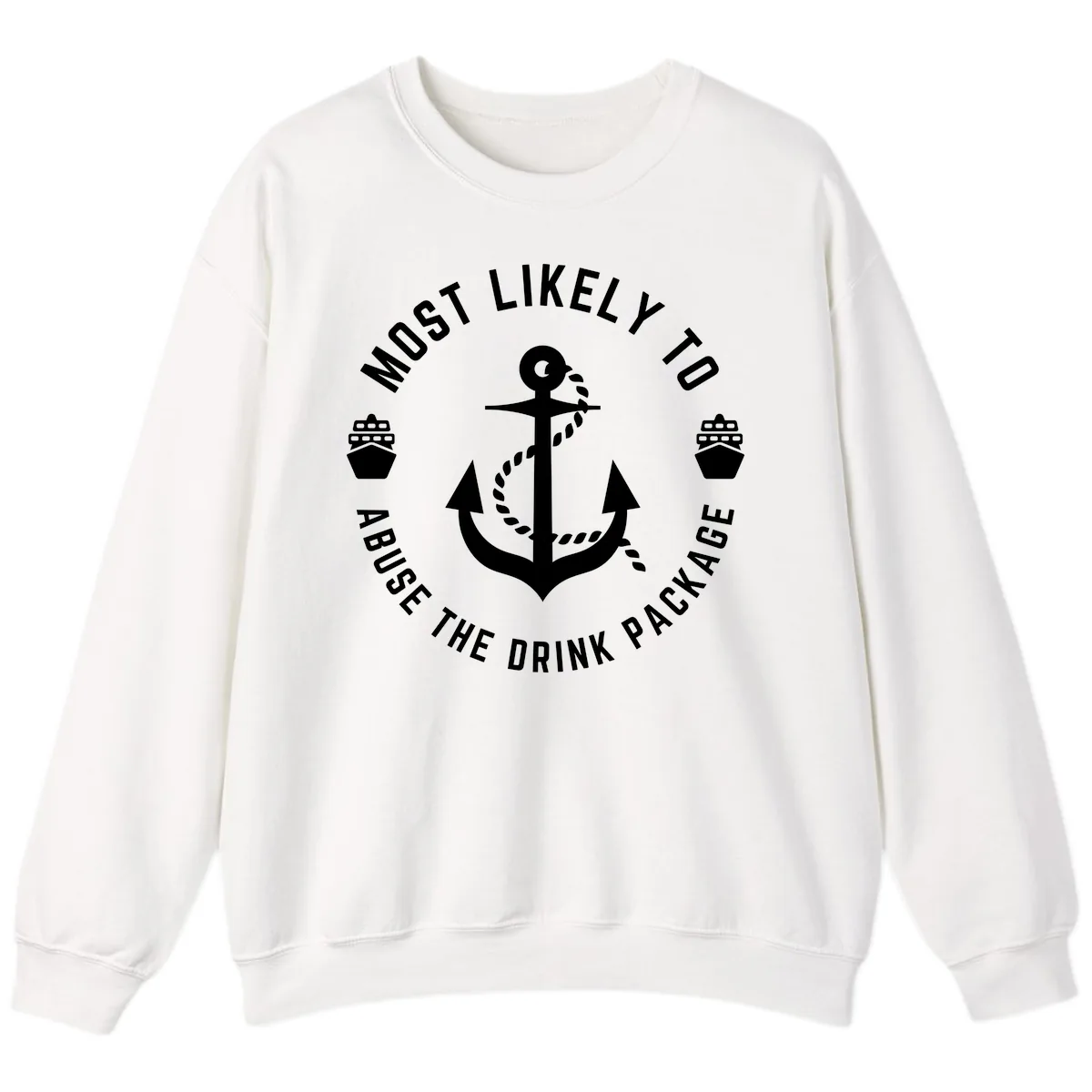 Most Likely To Abuse The Drink Package Sweatshirt in White