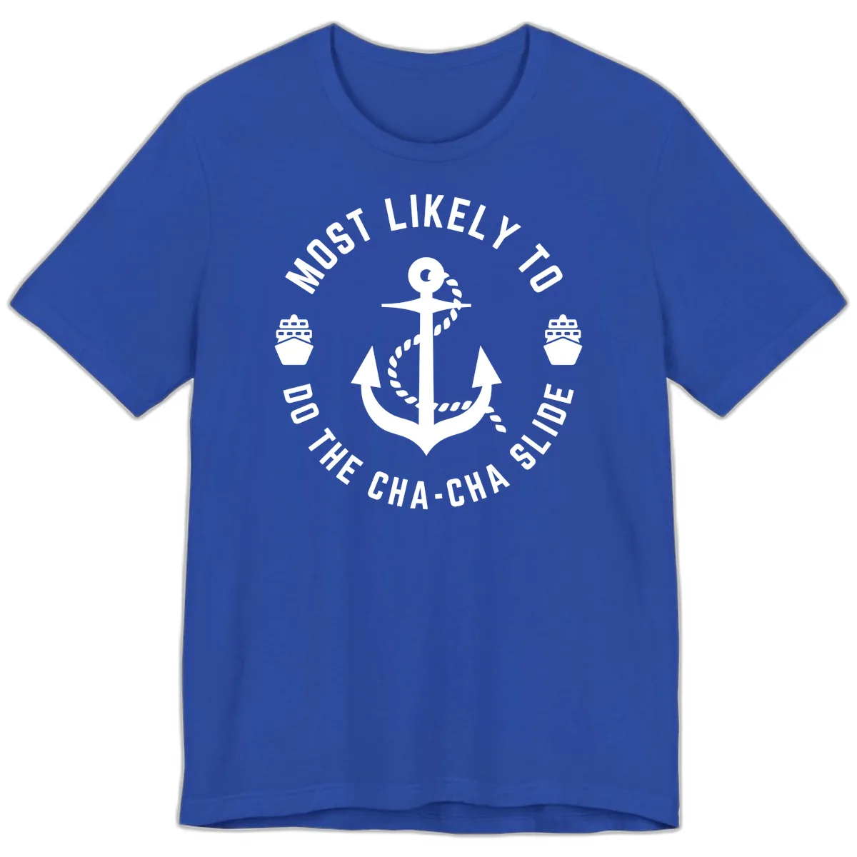 Most Likely To Do The Cha-Cha Slide Premium T-Shirt in True Royal