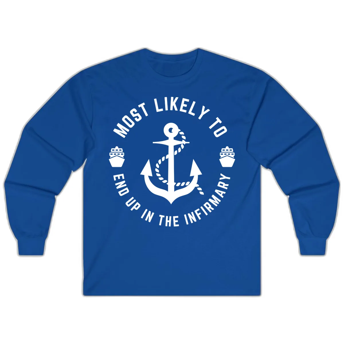 Most Likely To End Up In The Infirmary Long Sleeve in Royal