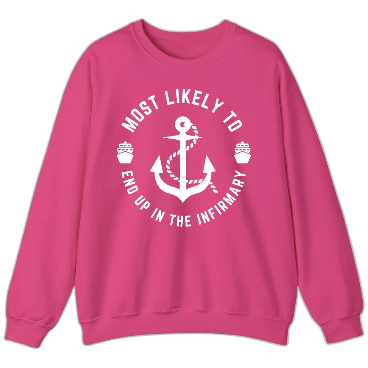Most Likely To End Up In The Infirmary Sweatshirt in Heliconia
