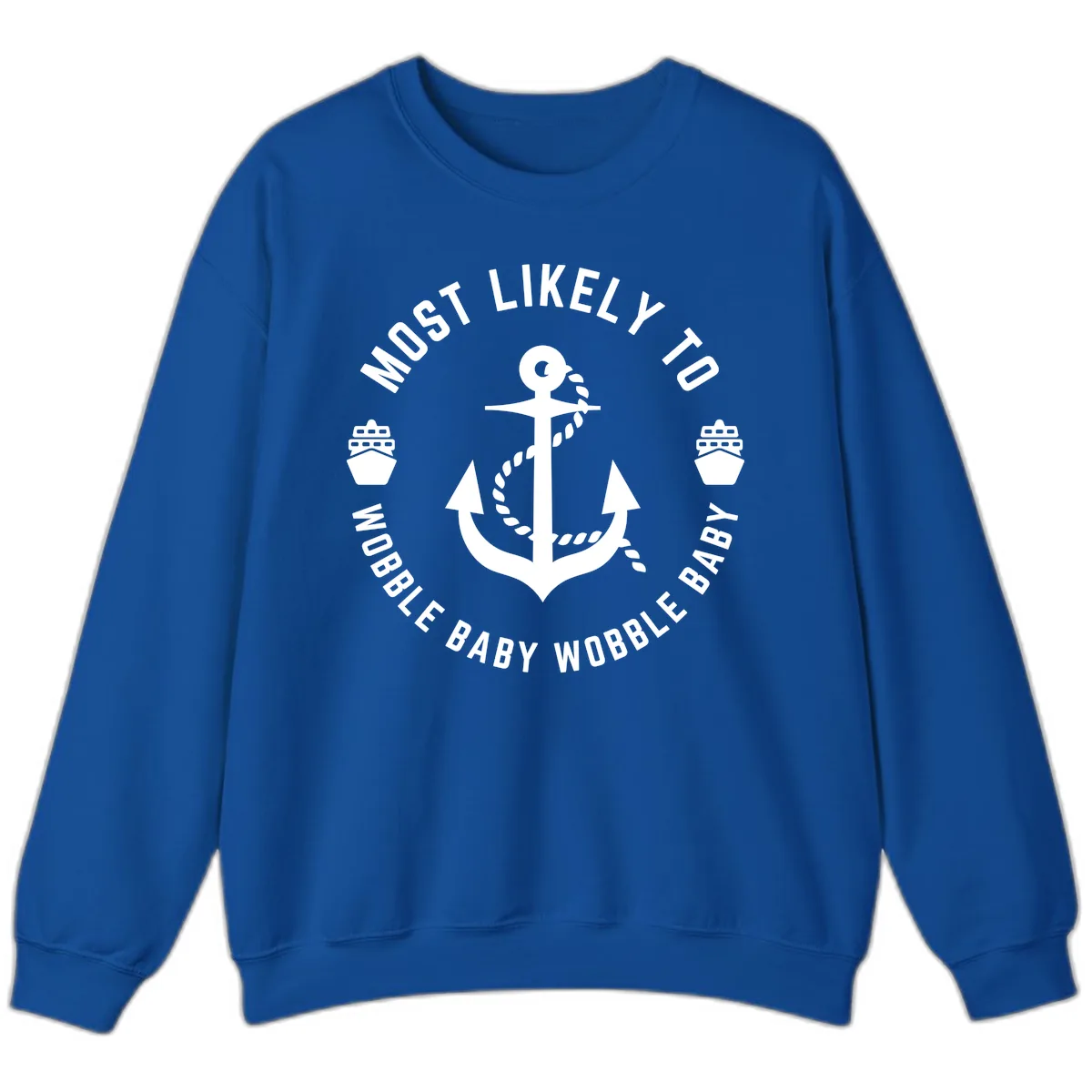 Most Likely To Wobble Baby Wobble Sweatshirt in Royal