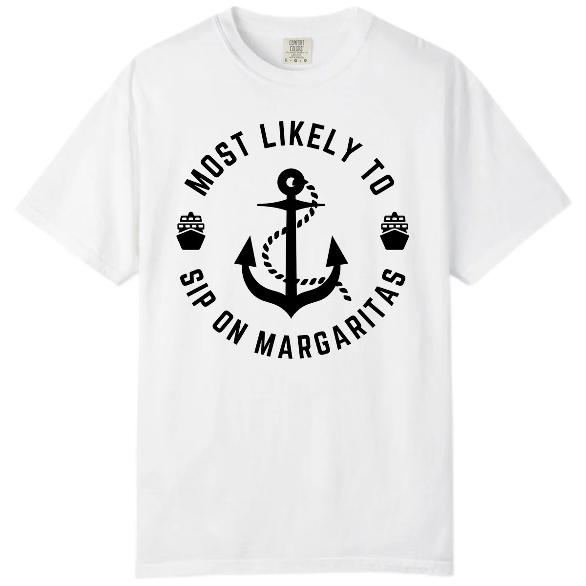 Most Likely To Ship On Margaritas Comfort Color in White