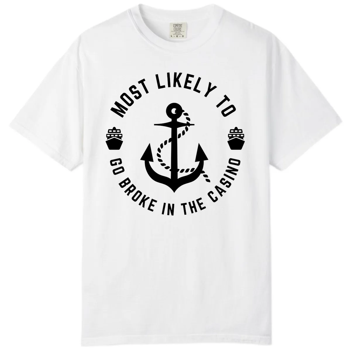 Most Likely To Go Broke In The Casino Comfort Color in White
