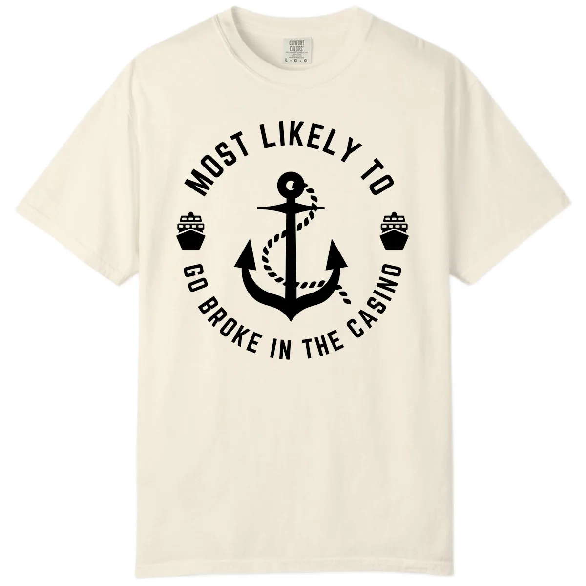 Most Likely To Go Broke In The Casino Comfort Color in Ivory