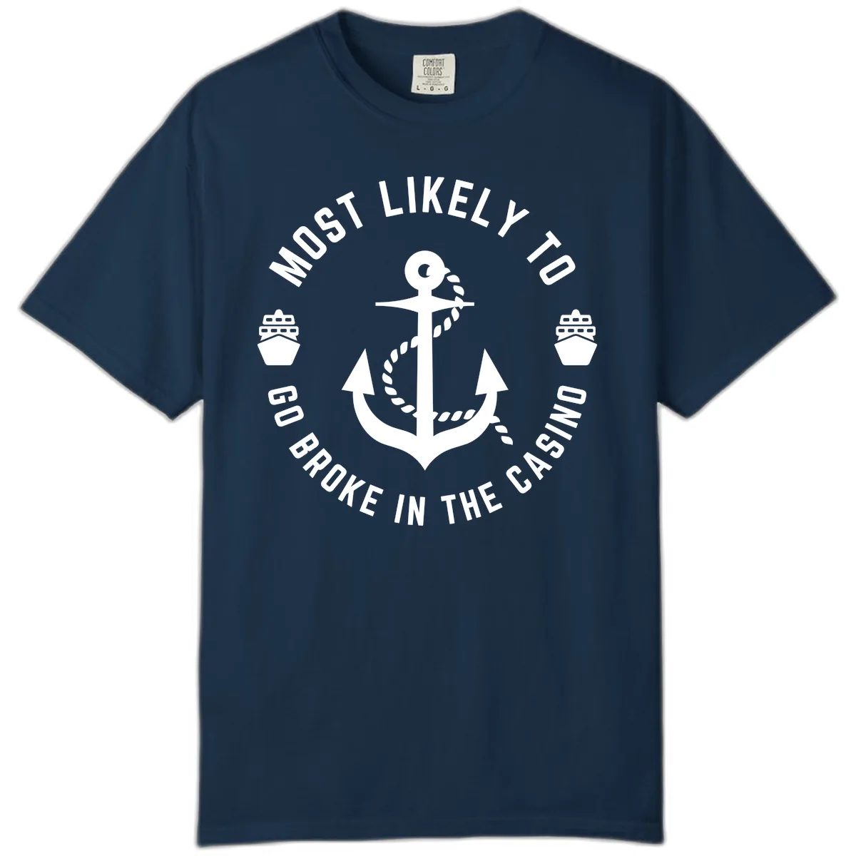 Most Likely To Go Broke In The Casino Comfort Color in True Navy