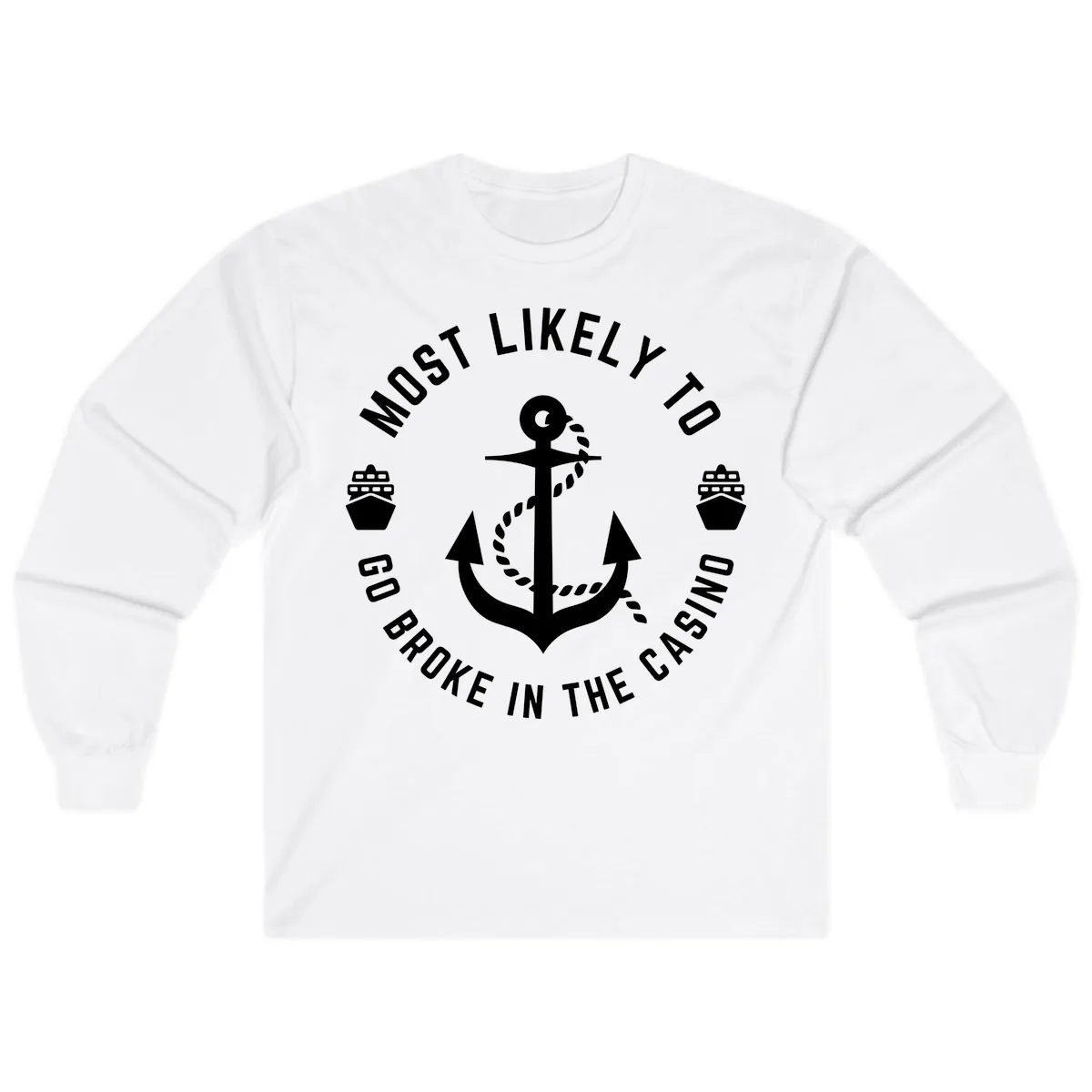 Most Likely To Go Broke In The Casino Long Sleeve in White