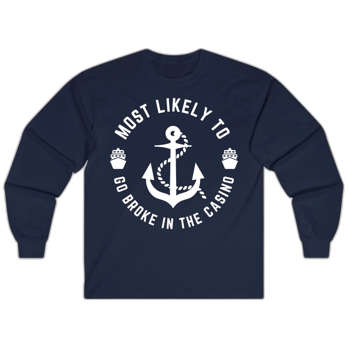 Most Likely To Go Broke In The Casino Long Sleeve in Navy