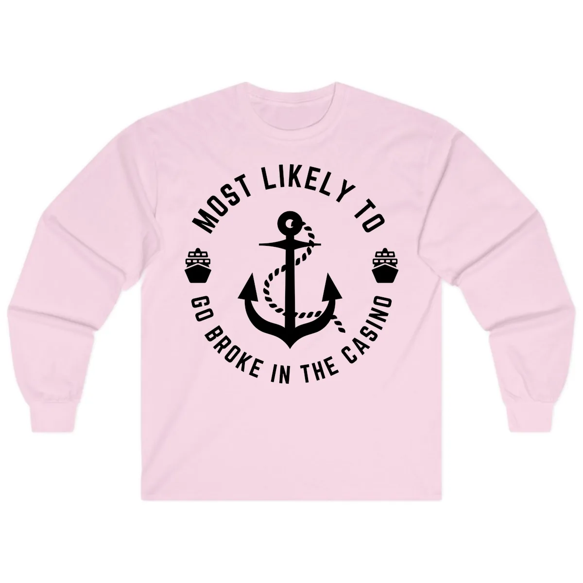 Most Likely To Go Broke In The Casino Long Sleeve in Light Pink