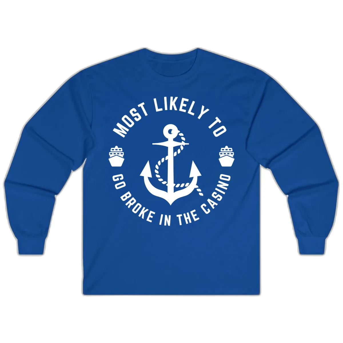 Most Likely To Go Broke In The Casino Long Sleeve in Royal