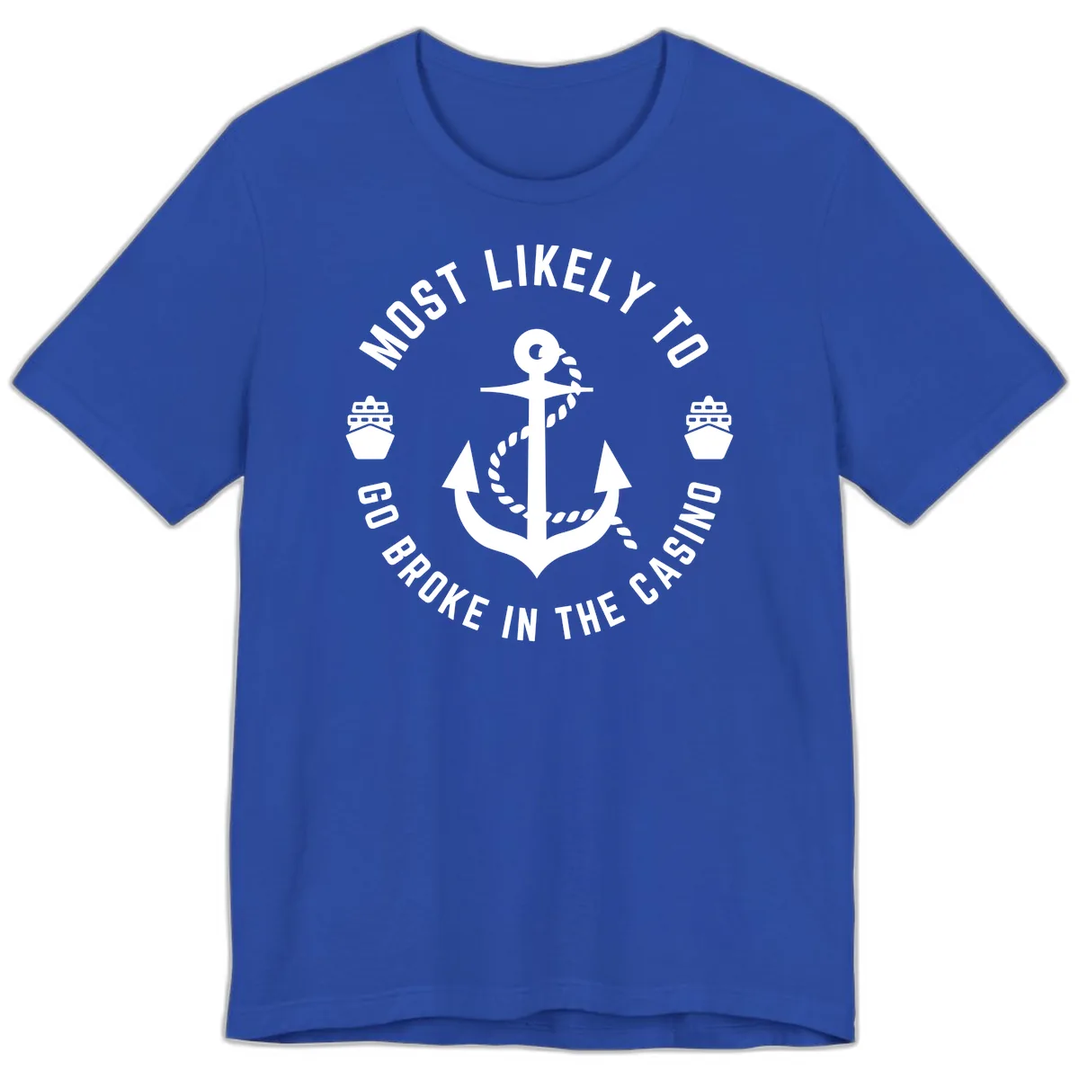 Most Likely To Go Broke In The Casino Premium T-Shirt in True Royal