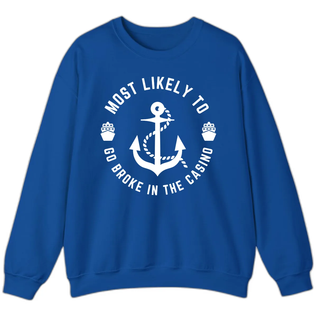 Most Likely To Go Broke In The Casino Sweatshirt in Royal
