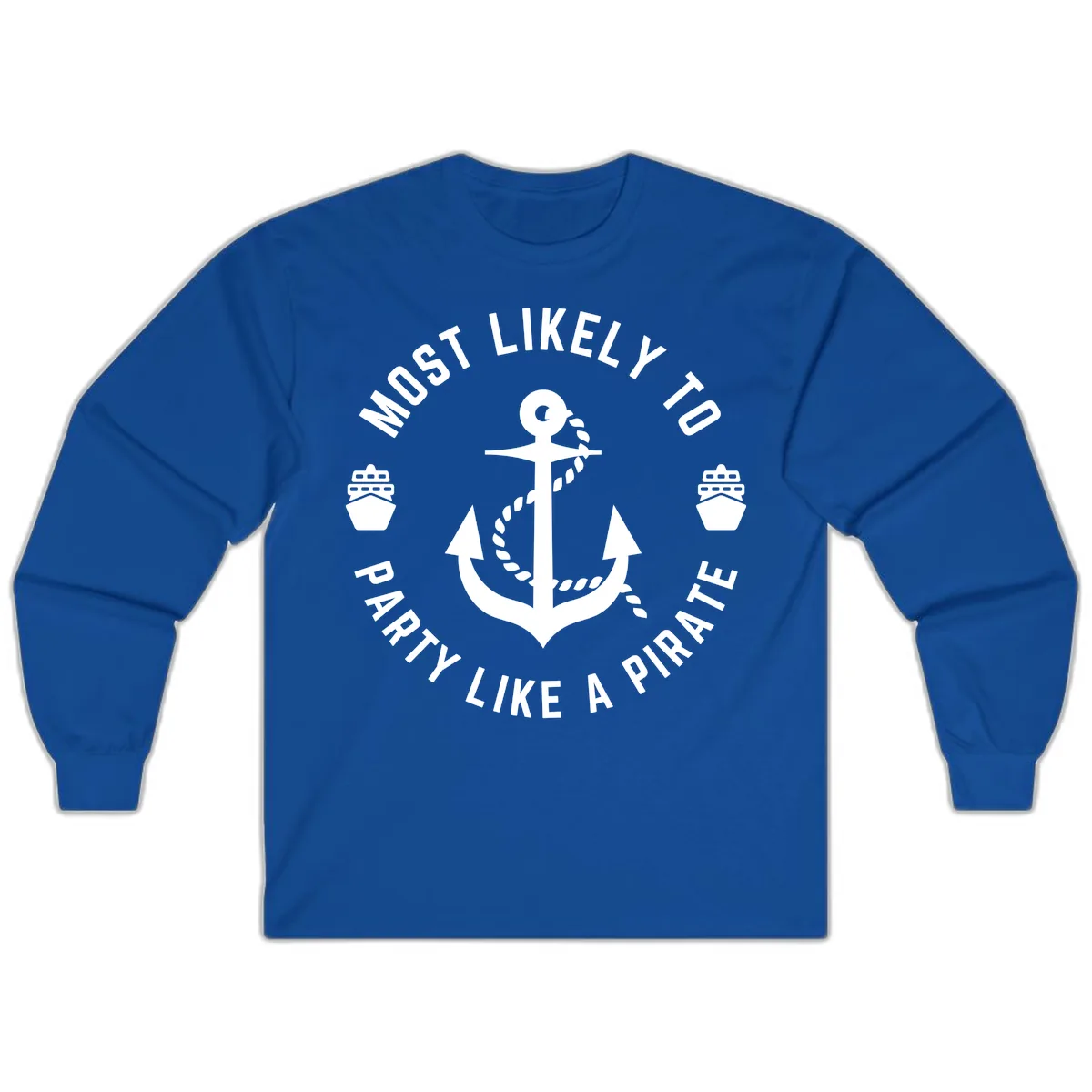 Most Likely To Party Like A Pirate Long Sleeve in Royal